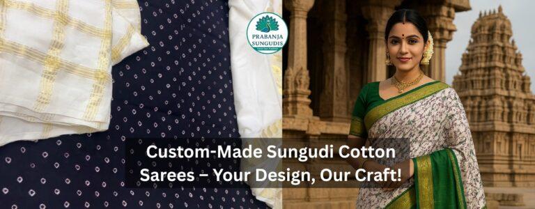 Custom-made Sungudi Cotton Sarees – Your Design, Our Craft